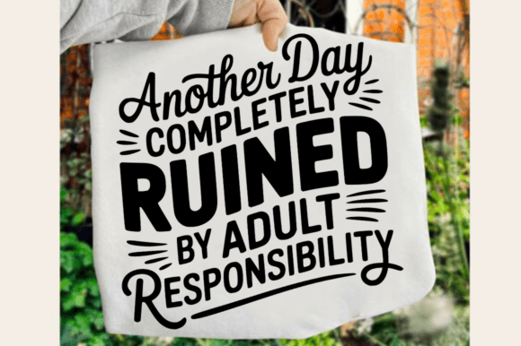 Another Day Ruined by Adult SVG Design: Graphics for Real Crafts & Content