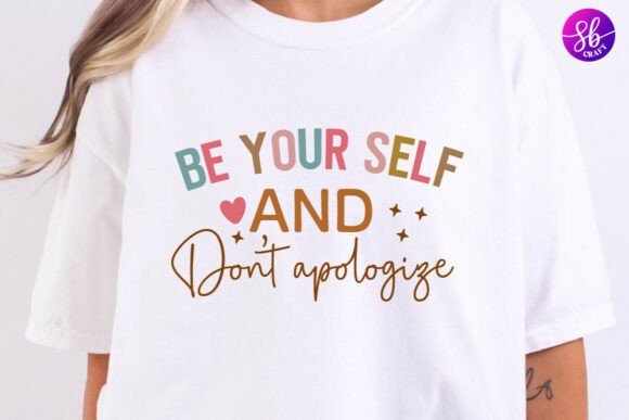 Be You Self and Don’t Apologize