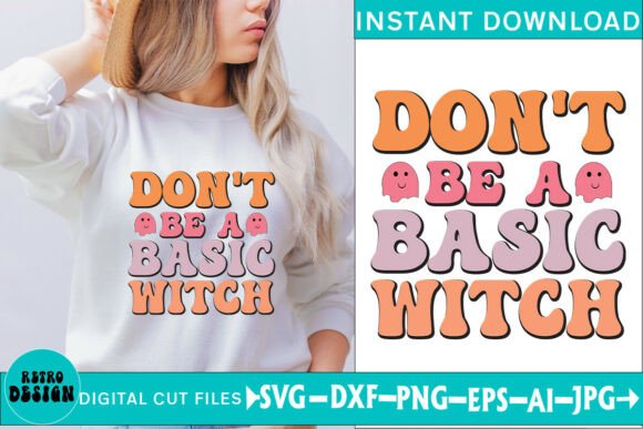 Don’t Be a Basic Witch Quote SVG: Graphics for Crafts