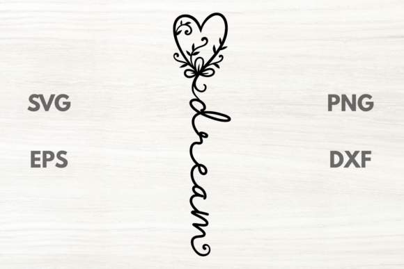 Dream Heart Floral Inspirational Quote: Graphics for Crafts