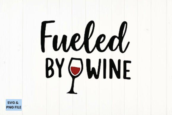 Fueled by Wine Quote SVG, PNG