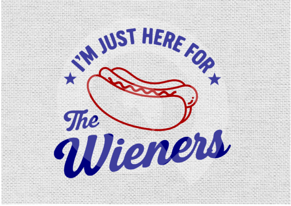 Funny 4th July Just Here for Wieners SVG