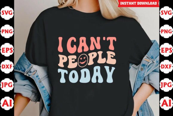 I Can’t People Today Funny Quote SVG: Graphics for Crafts & Content