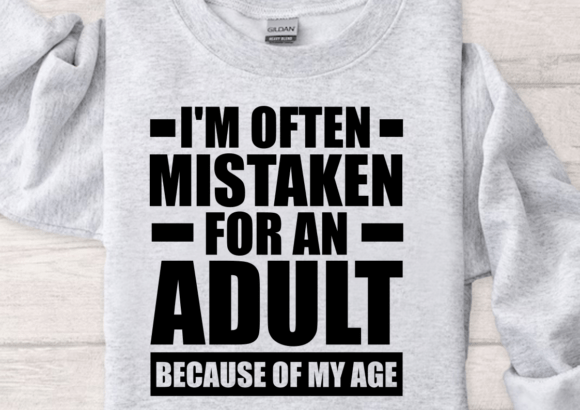 I’m Often Mistaken for an Adult SVG, PNG