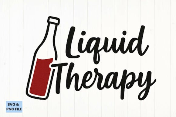 Liquid Therapy Wine Quote SVG, PNG: Graphics for Crafts & Lifestyle Brands