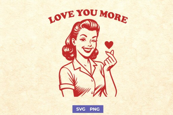 Love You More SVG Retro Valentine PNG for Crafts & Graphics