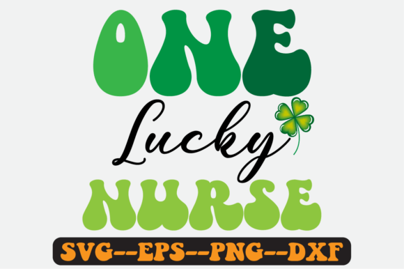 One Lucky Nurse St. Patrick’s Quote SVG: Graphics for Crafts & Local Branding