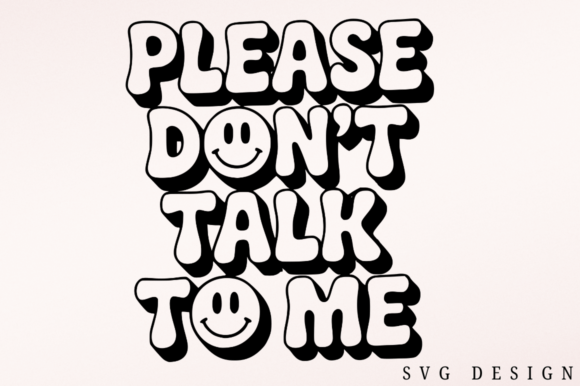 Please Don’t Talk to Me SVG Graphics for Crafts