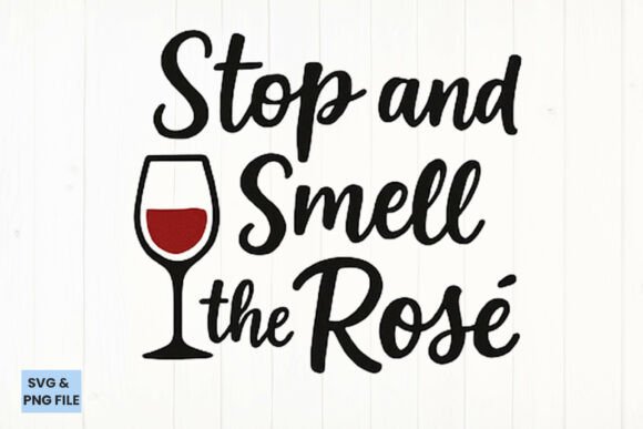 Stop and Smell the Rosé Quote: Crafts & Graphics Review