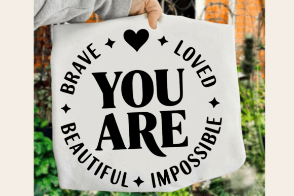 You Are Loved Brave Beautiful Impossible Graphics